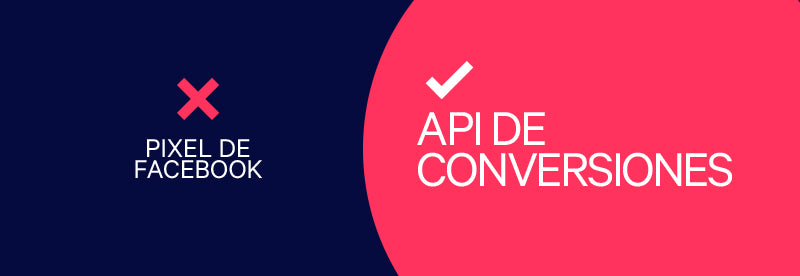 Muere El Pixel de Facebook y Nace La API De Conversiones