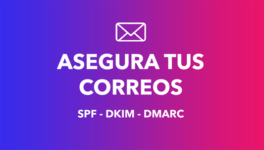 Asegurar correos y verificaciones (DMARC, DKIM, SPF)