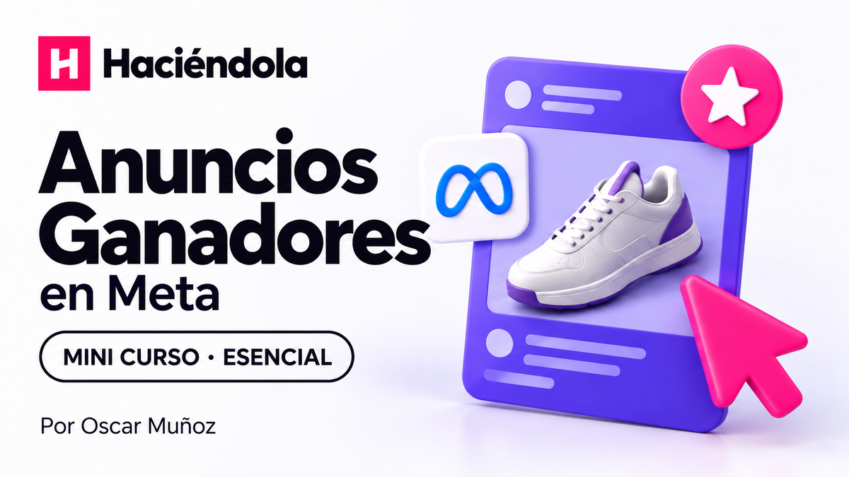 Mini Curso · Anuncios Ganadores — Haciéndola