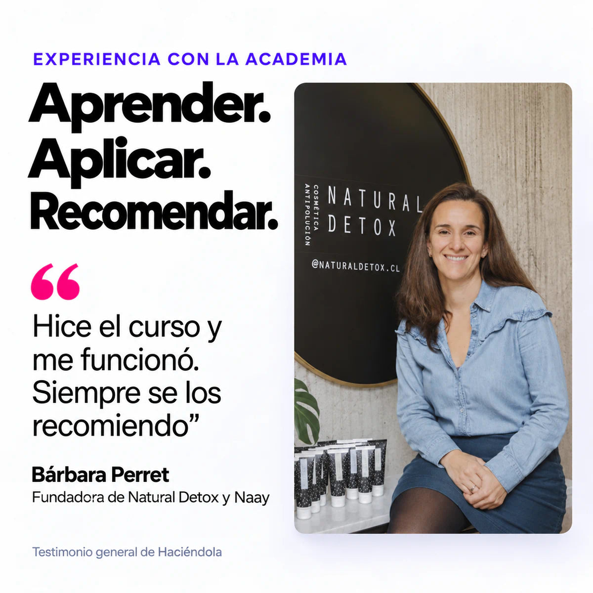 Bárbara Perret, fundadora de Natural Detox y Naay, comparte una experiencia general con Haciéndola.